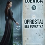 DJEVICA I OPRAŠTANJE: Zašto vaš oprost zapravo znači “mrtav si za mene” i zašto nikada ne dajete drugu šansu!