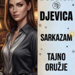 DJEVICA I SARKAZAM: Kako vaš jezik seče oštrije od skalpela i zašto glupi ljudi ne shvataju da ih upravo vređate!