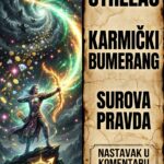 STRELAC I ZAKON KARMIČKOG BUMERANGA: Kako univerzum surovo kažnjava vaše neprijatelje i donosi vam milionsku naplatu za svaku suzu!