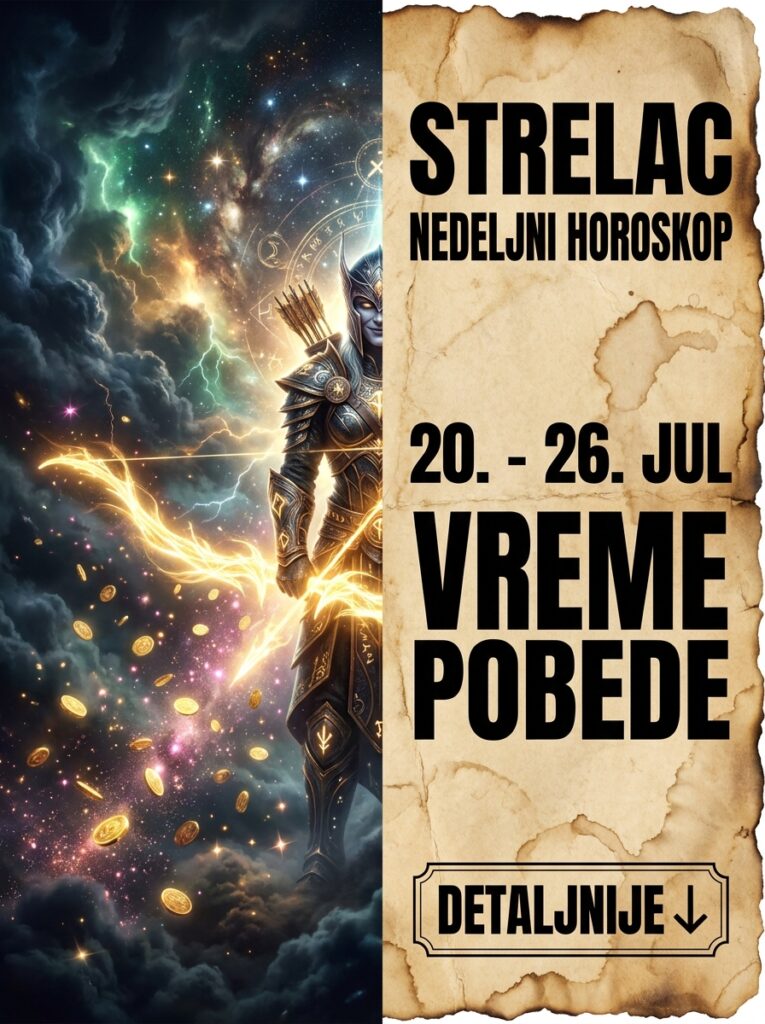 STRELAC – NEDELJNI HOROSKOP (20. – 26. JUL): Sedmica kosmičke čistke, ludačkih finansijskih rizika i apsolutne pobede nad manipulatorima!