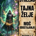 STRELAC I OSTVARENJE NAJVEĆE ŽELJE: Kosmički paradoks koji materijalizuje vaše snove onog trenutka kada odlučite da odustanete od patnje!