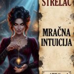 MRAČNA INTUICIJA STRELCA: Kako nanjušite izdaju i laž mesecima unapred i zašto puštate ljude da vas lažu dok ih ne uništite!
