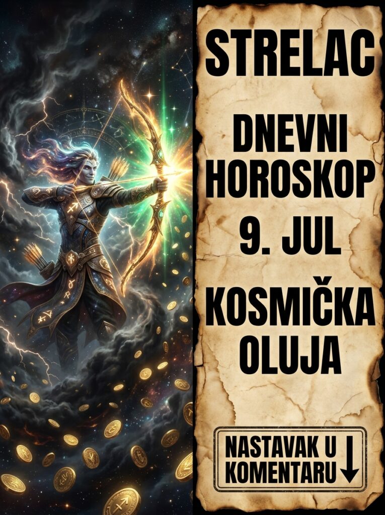 STRELAC – DNEVNI HOROSKOP ZA 9. JUL 2026: Kosmička oluja koja briše lažne prijatelje, stravičan poslovni rizik i noćni razgovor koji menja pravila igre!