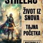 STRELAC I ŽIVOT IZ SNOVA: Trenutak kada se vaša patnja završava, kada prestajete da preživljavate i počinjete brutalno, raskošno da vladate!