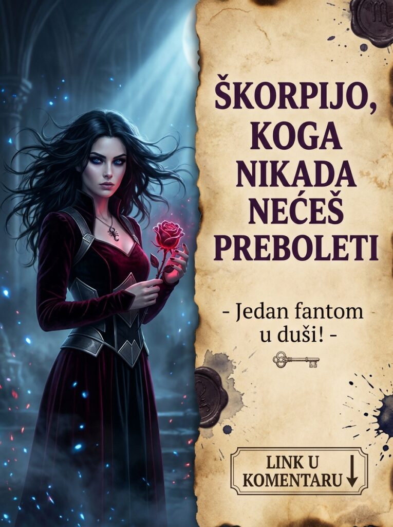 ŠKORPIJO, KOGA NIKADA NEĆEŠ PREBOLETI: Istina o jednoj jedinoj osobi koja im je prodrla u dušu i čiji fantomski trag nikada ne bledi!