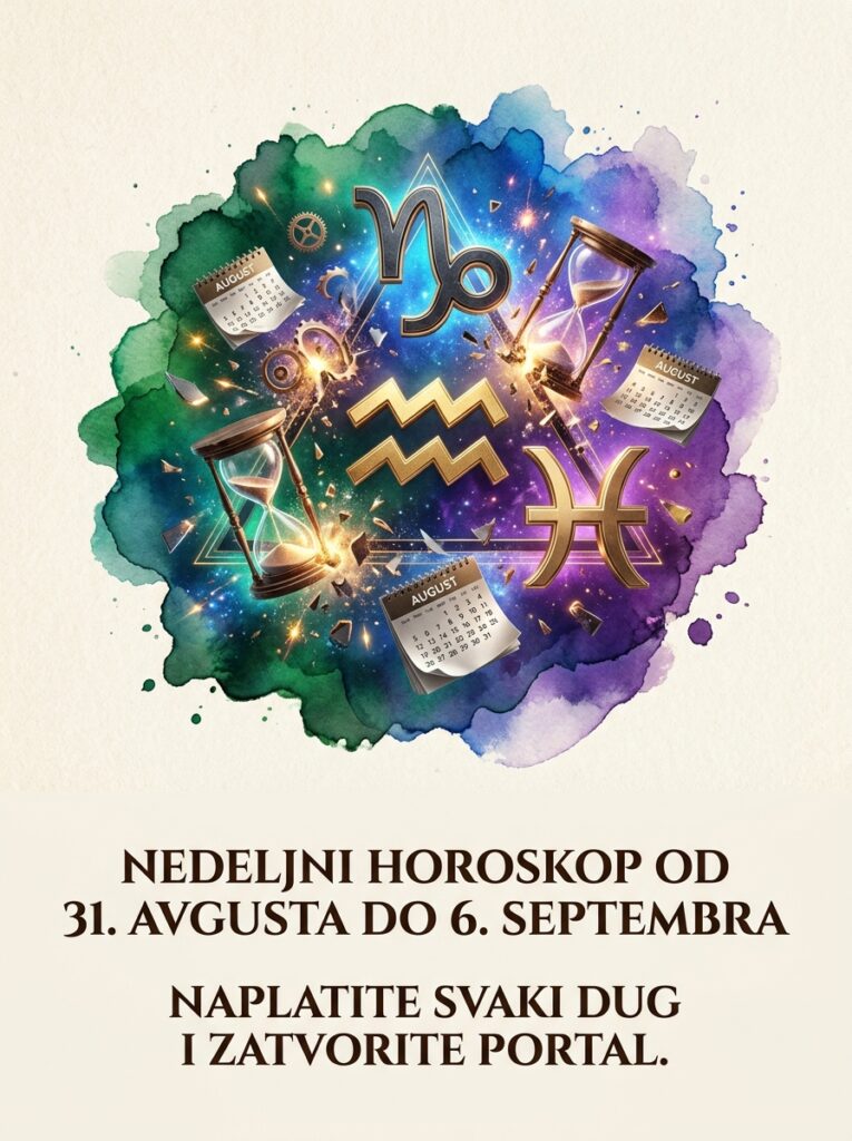 Nedeljni horoskop (31. avgust – 6. septembar): Kvantna Giljotina avgusta – Kako da Jarac, Vodolija i Ribe surovo naplate Karmički dug i izbegnu septembarsku bedu!