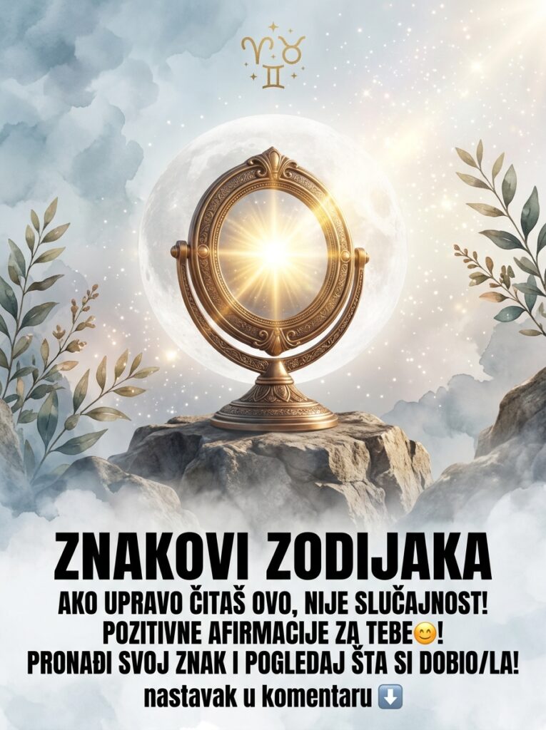 AKO UPRAVO ČITAŠ OVO, NIJE SLUČAJNOST: Moćne pozitivne afirmacije i karmičko isceljenje za Ovna, Bika i Blizance!