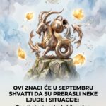 OVI ZNACI ĆE U SEPTEMBRU SHVATITI DA SU PRERASLI NEKE LJUDE I SITUACIJE: Ono što im je nekada bilo važno, više neće imati istu težinu!