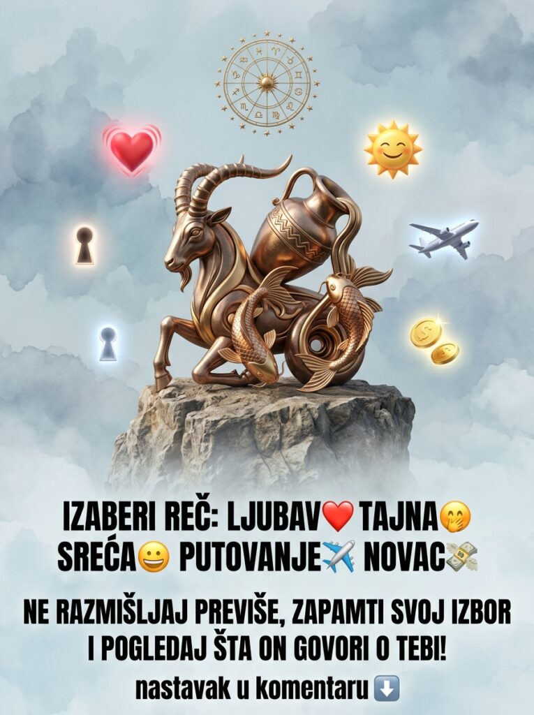 IZABERI JEDNU OD OVIH REČI: LJUBAV, TAJNA, SREĆA, PUTOVANJE, NOVAC? Karmički test podsvesti koji brutalno razotkriva Jarca, Vodoliju i Ribe!