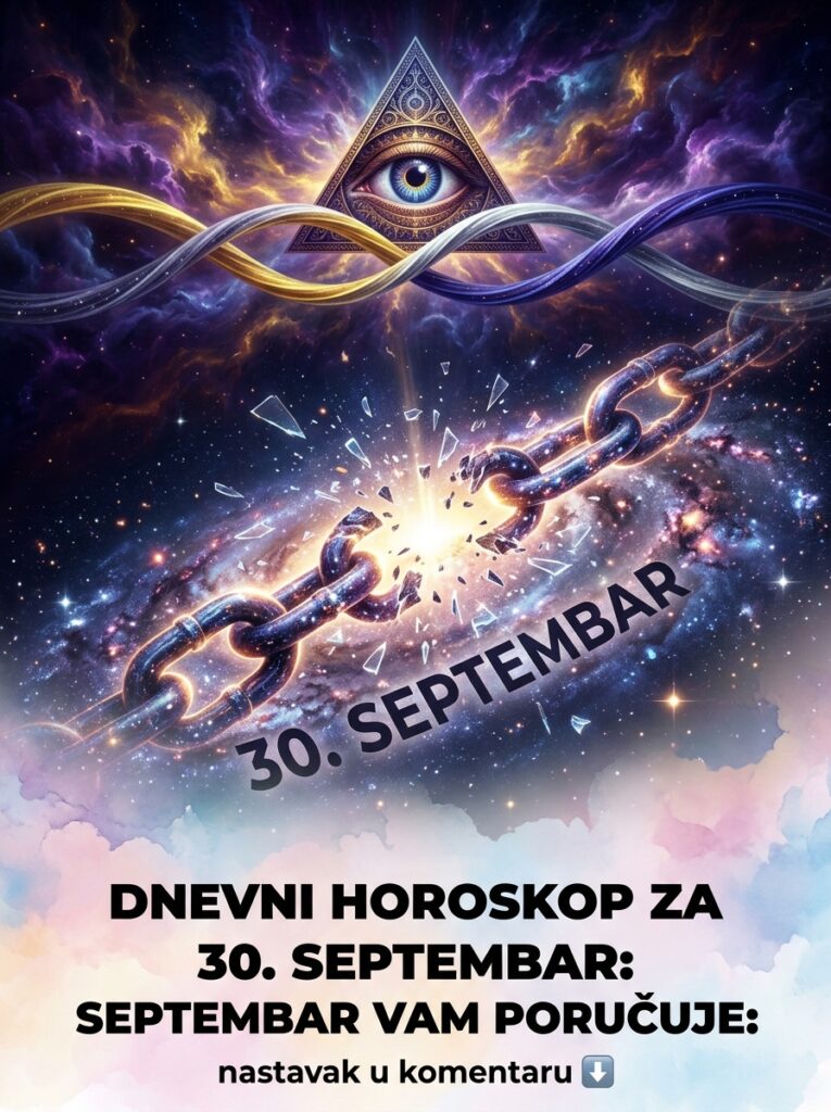 DNEVNI HOROSKOP ZA 30. SEPTEMBAR: Karmički ultimatum pred oktobar i poruka septembra koja ruši tvoj lažni svet! (Lav, Rak, Vaga)