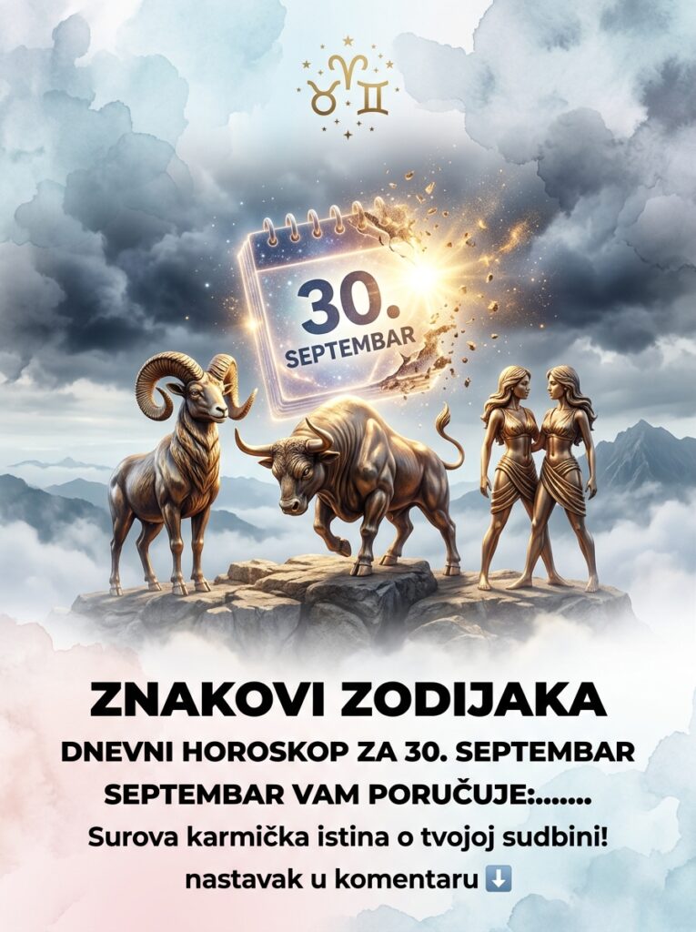 DNEVNI HOROSKOP ZA 30. SEPTEMBAR: Septembar vam poručuje surovu karmičku istinu pred ulazak u oktobar, pad maski za Ovna, Bika i Blizance