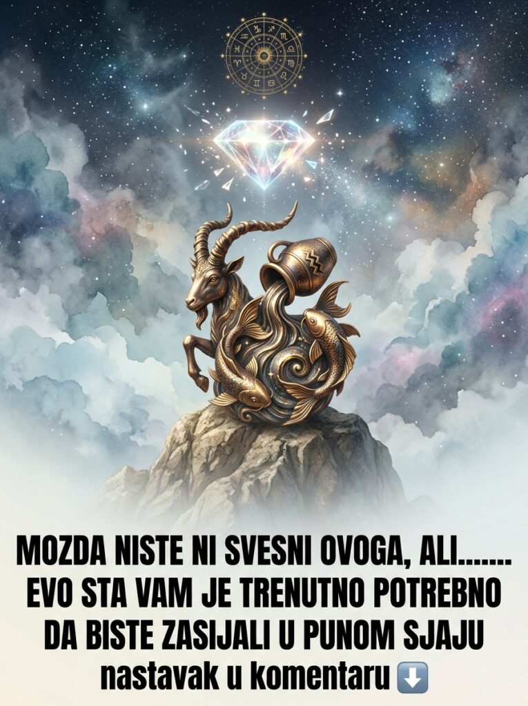 MOŽDA NISTE NI SVESNI OVOGA, ALI… Evo šta vam je trenutno potrebno da biste zasijali u punom sjaju! Surova karmička obdukcija za Jarca, Vodoliju i Ribe!